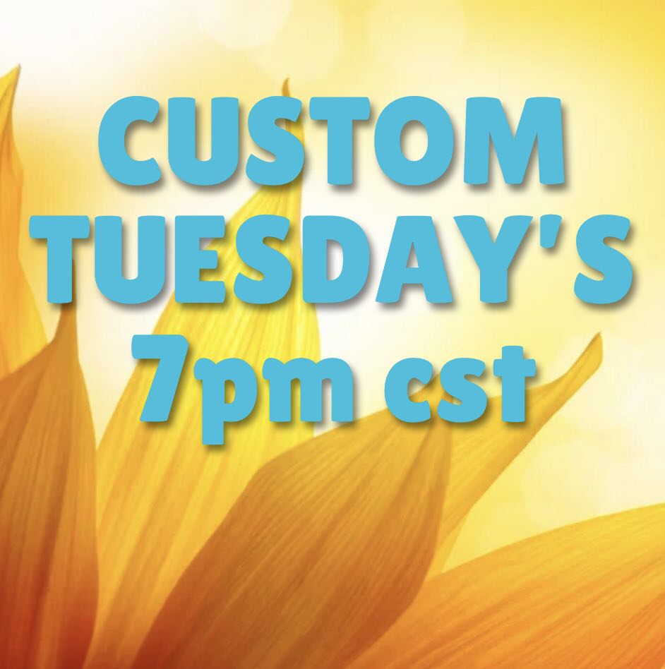 Custom Tuesday's 7pm cst Live Event