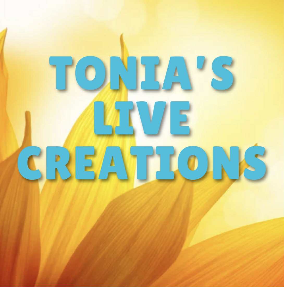 Tonia's Live Creations