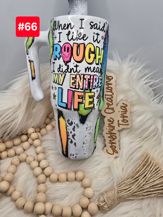 LIVE SALE 5/042025 - #66- 30oz Grippy: Neon Distressed " when I said I like it rough..."