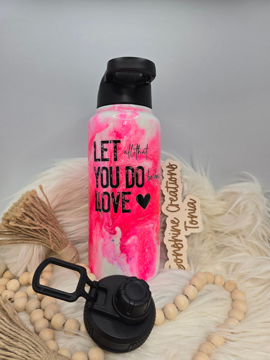 32oz Hydro dup- Neon pink glow colormelt- "Let all that you do be done in love"
