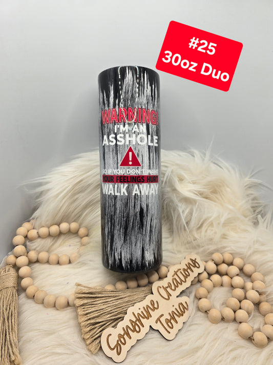 #25 Tonia's Live Creations - 30oz    duo-Warning a$$ hole, may hurt your feelings- black woodgrain