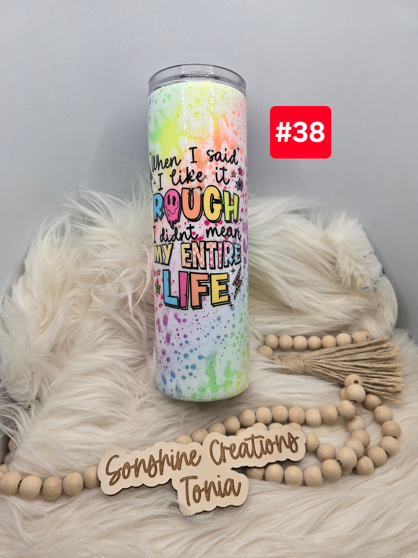 #38 Live Sale 5/03/2026 - 30oz skinny- Neon power wash- "When I said I like it rough..."