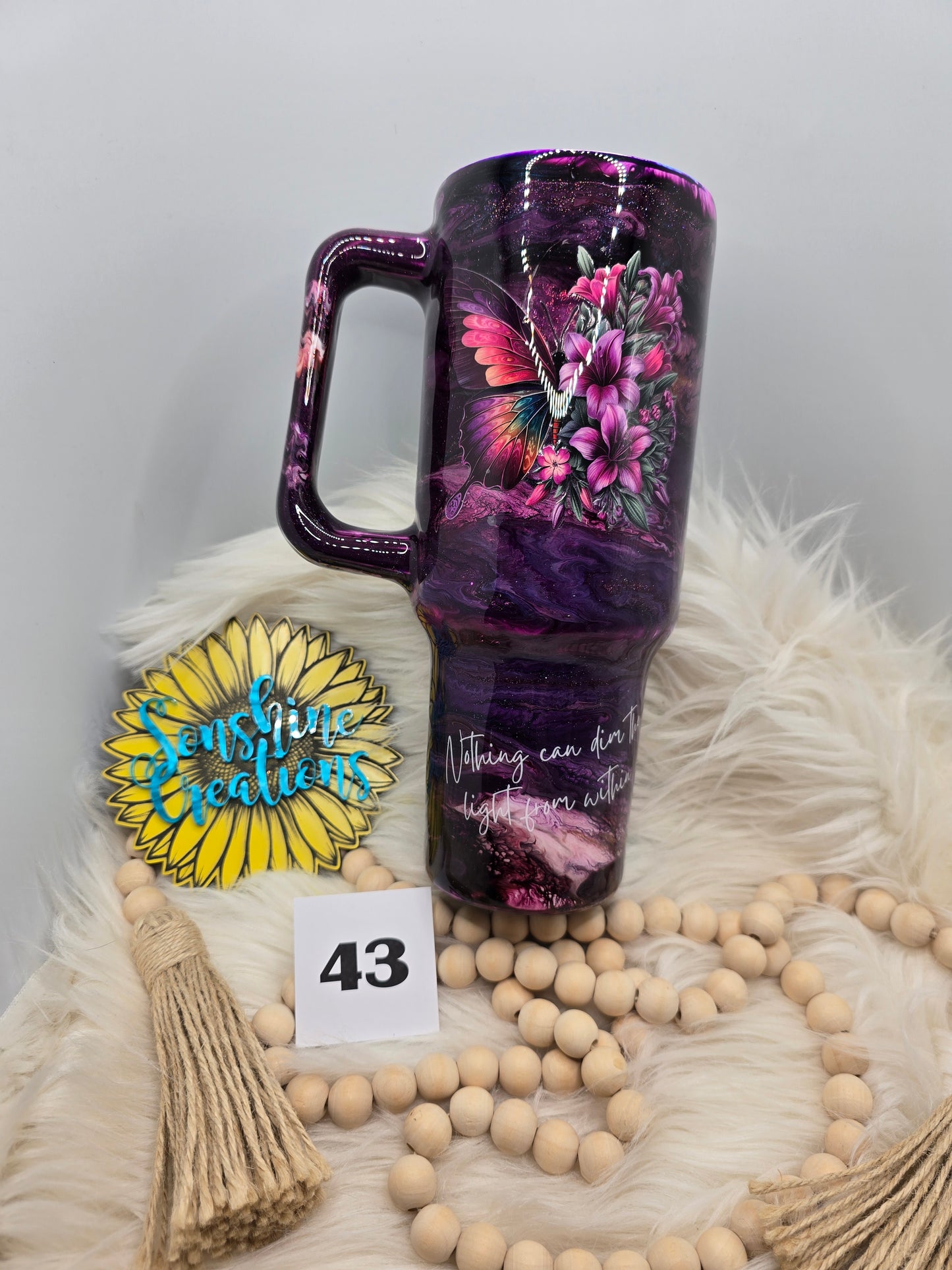 #43- 40oz Handle-FAFO- Butterfly- "Nothing can dim the light from within"