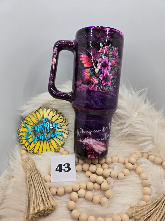 #43- 40oz Handle-FAFO- Butterfly- "Nothing can dim the light from within"