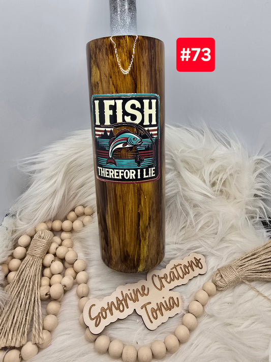 #73- Live Sale 09/14/2025 - 30 oz. Skinny: Woodgrain Fish Therefore I Lie