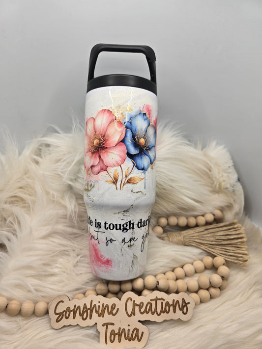 30oz Clipmate- Life is tough darling but so are you!