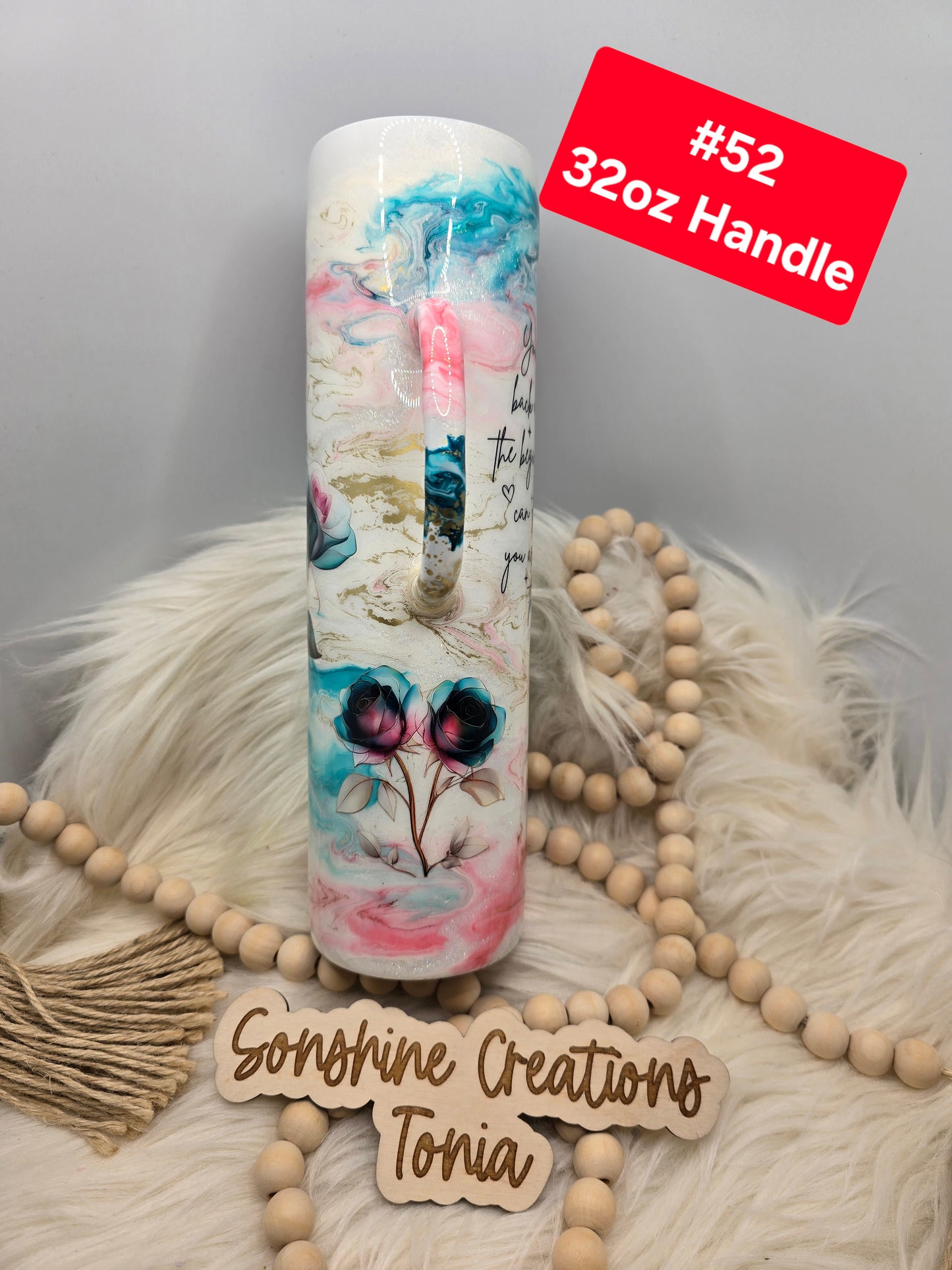 #52 Tonia's Live Creations : 32oz Handle- Teal pink elegance- You can't go back quote