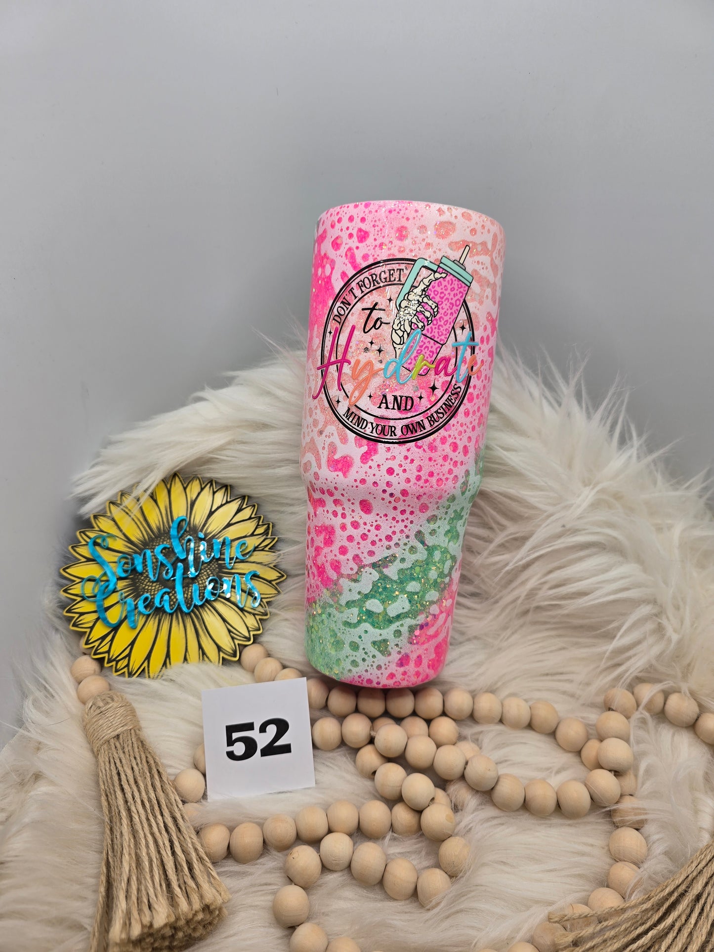 #52- 30oz Tri-sip- Pink green power wash- "Don't forget to hydrate and worry about your own business"