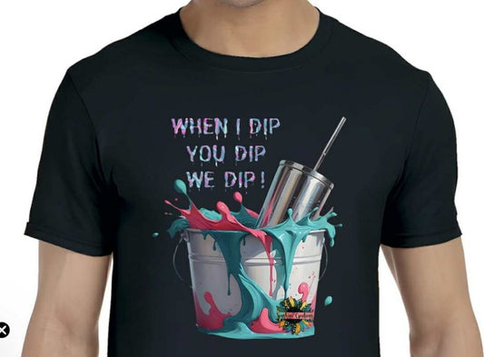 Pre- Order: When I dip, You Dip, We dip