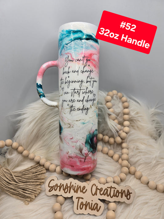 #52 Tonia's Live Creations : 32oz Handle- Teal pink elegance- You can't go back quote